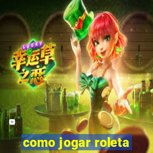 como jogar roleta